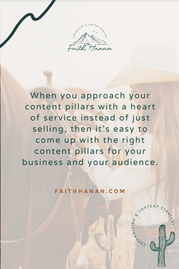graphic with text overlay that says "when you approach content pillars with a heart of service instead of selling, it's easy to come up with the right content pillars for your business."