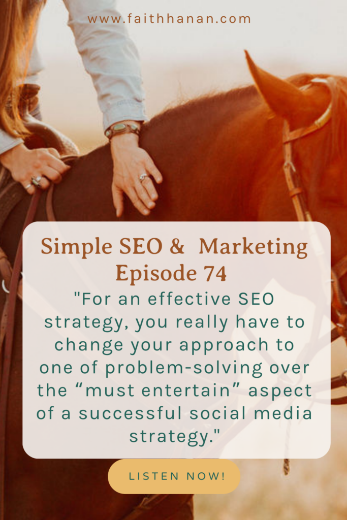 closeup of woman patting horse with text that reads for an effective SEO strategy you need to change your approach to one of problem-solving over the "must entertain" aspect of a social media strategy