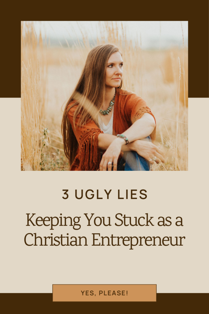3-ugly-lies-keeping-you-stuck-as-a-christian-entrepreneur